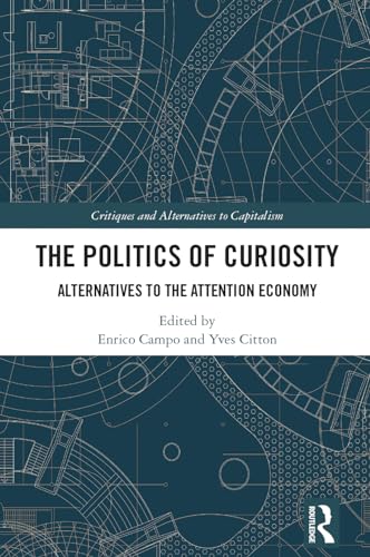The Politics of Curiosity: Alternatives to the Attention Economy