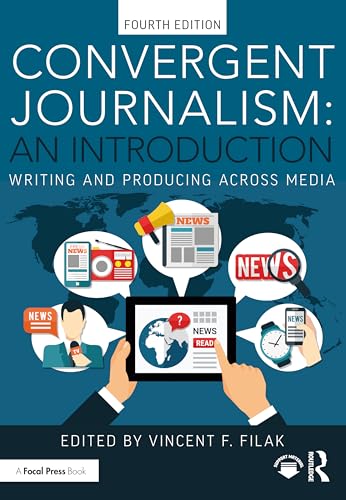 Convergent Journalism: An Introduction (Writing and Producing Across Media)