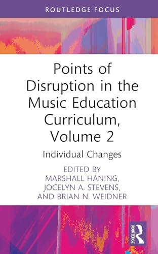 Points of Disruption in the Music Education Curriculum, Volume 2: Individual Changes