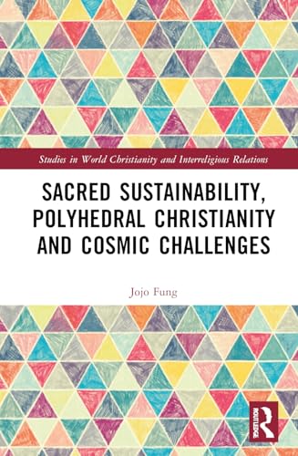 Sacred Sustainability, Polyhedral Christianity and Cosmic Challenges – Book Cover