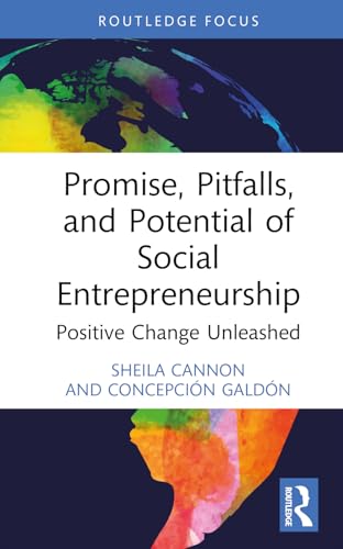 Promise, Pitfalls, and Potential of Social Entrepreneurship: Positive Change Unleashed