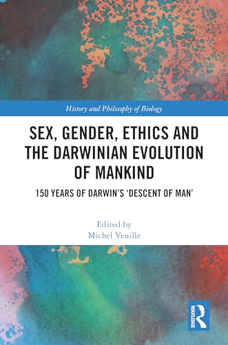 Sex, Gender, Ethics and the Darwinian Evolution of Mankind: 150 years of Darwin’s ‘Descent of Man’