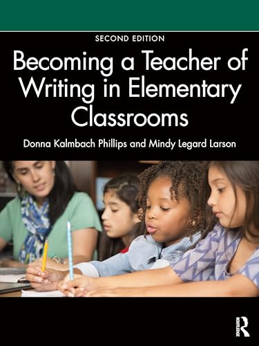 Becoming a Teacher of Writing in Elementary Classrooms
