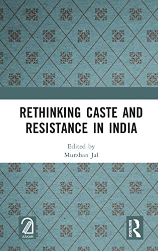 Rethinking Caste and Resistance in India