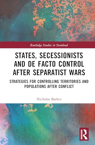 States, Secessionists and De Facto Control after Separatist Wars – Book Cover