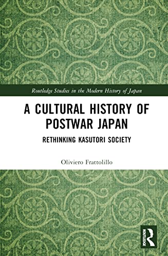 A Cultural History of Postwar Japan: Rethinking Kasutori Society