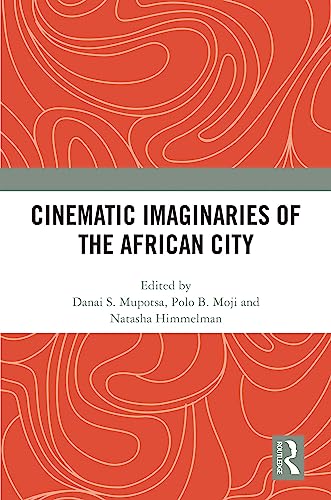 Cinematic Imaginaries of the African City