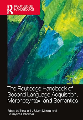 The Routledge Handbook of Second Language Acquisition, Morphosyntax, and Semantics