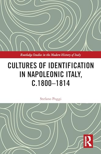 Cultures of Identification in Napoleonic Italy, c.1800–1814