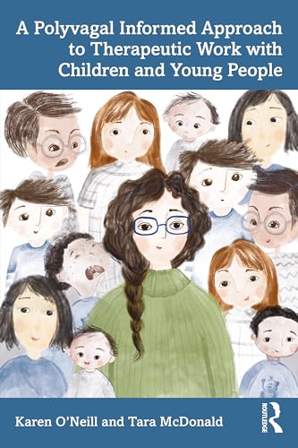 A Polyvagal Informed Approach to Therapeutic Work with Children and Young People – Book Cover