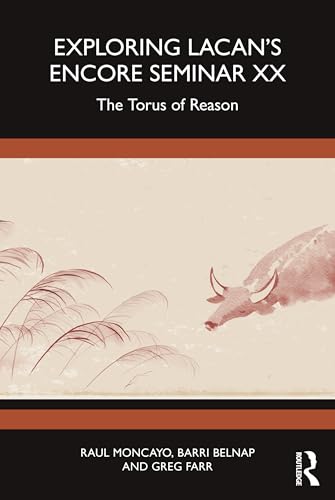 Exploring Lacan’s Encore Seminar XX: The Torus of Reason