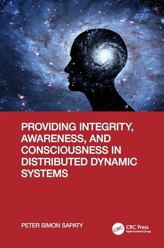 Providing Integrity, Awareness, and Consciousness in Distributed Dynamic Systems