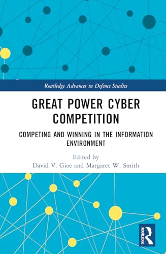 Great Power Cyber Competition: Competing and Winning in the Information Environment