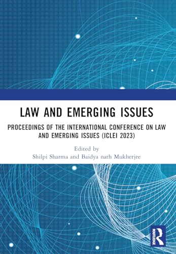 Law and Emerging Issues: Proceedings of the International Conference on Law and Emerging Issues (ICLEI 2023)