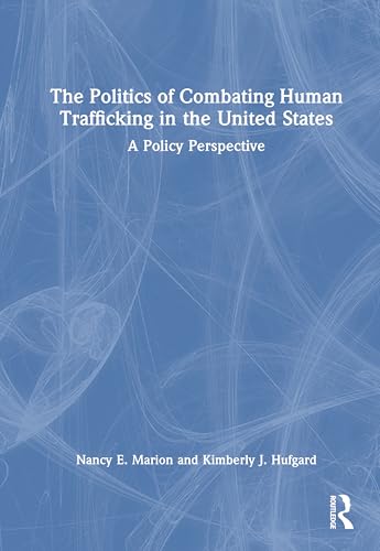 The Politics of Combating Human Trafficking in the United States – Book Cover