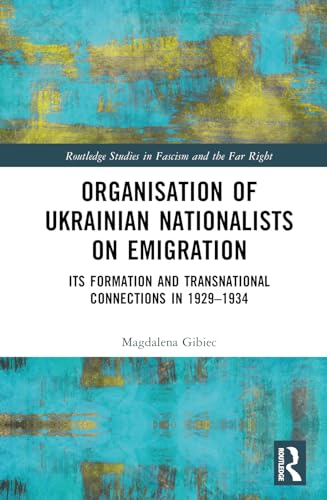 Organisation of Ukrainian Nationalists on Emigration: Its Formation and Transnational Connections in 1929–?1934
