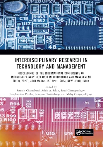Interdisciplinary Research in Technology and Management: Proceedings of the International Conference on Interdisciplinary Research in Technology and Management (IRTM, 2023), 30th March-1st April 2023, New Delhi, India