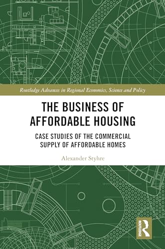 The Business of Affordable Housing: Case Studies of the Commercial Supply of Affordable Homes