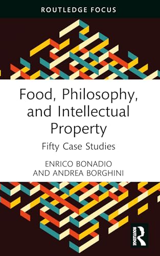Food, Philosophy, and Intellectual Property: Fifty Case Studies