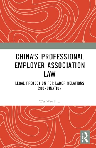 China's Professional Employer Association Law: Legal Protection for Labor Relations Coordination