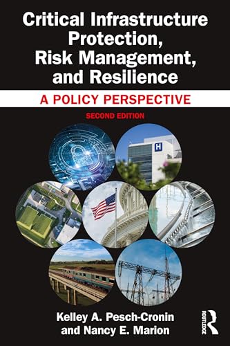Critical Infrastructure Protection, Risk Management, and Resilience: A Policy Perspective