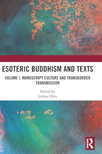 Esoteric Buddhism and Texts: Volume I, Manuscript Culture and Transborder Transmission