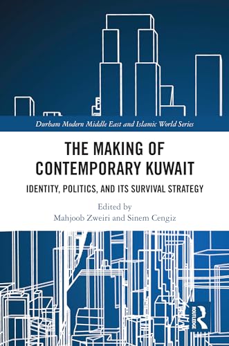The Making of Contemporary Kuwait: Identity, Politics, and its Survival Strategy