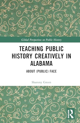 Teaching Public History Creatively in Alabama: About (Public) Face