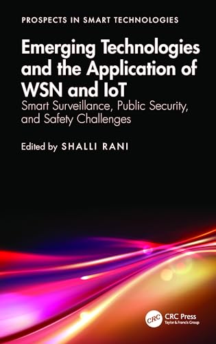Emerging Technologies and the Application of WSN and IoT: Smart Surveillance, Public Security, and Safety Challenges