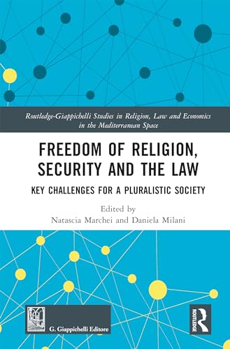 Freedom of Religion, Security and the Law: Key Challenges for a Pluralistic Society