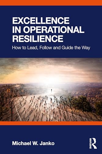 Excellence in Operational Resilience: How to Lead, Follow and Guide the Way