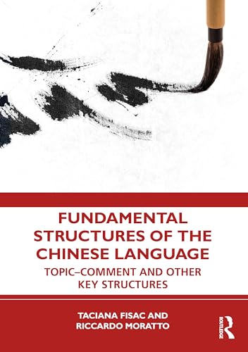 Fundamental Structures of the Chinese Language: Topic-Comment and Other Key Structures