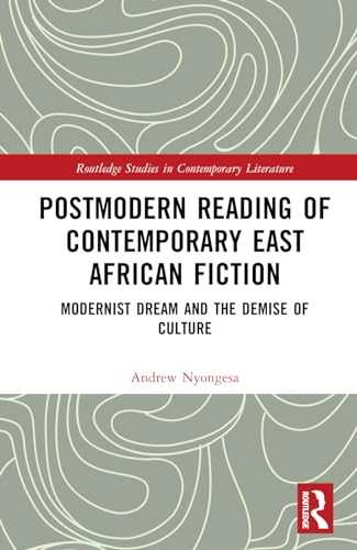 Postmodern Reading of Contemporary East African Fiction: Modernist Dream and the Demise of Culture