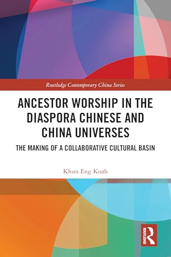 Ancestor Worship in the Diaspora Chinese and China Universes: The Making of a Collaborative Cultural Basin