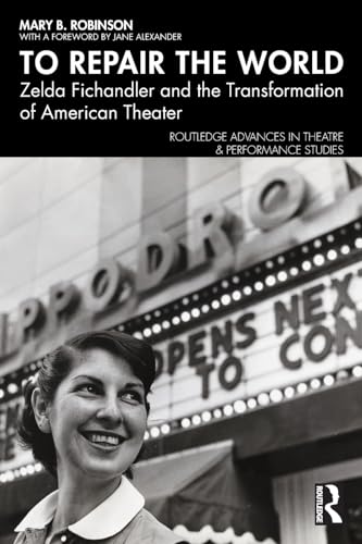 To Repair the World: Zelda Fichandler and the Transformation of American Theater
