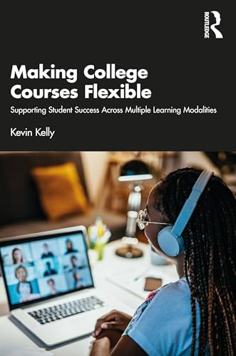 Making College Courses Flexible: Supporting Student Success Across Multiple Learning Modalities