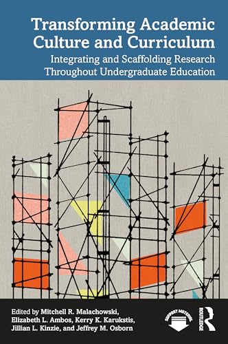 Transforming Academic Culture and Curriculum: Integrating and Scaffolding Research Throughout Undergraduate Education