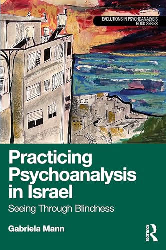 Practicing Psychoanalysis in Israel: Seeing Through Blindness – Book Cover