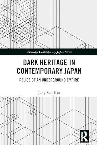 Dark Heritage in Contemporary Japan: Relics of an Underground Empire