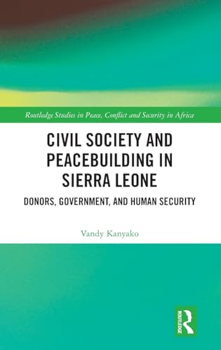 Civil Society and Peacebuilding in Sierra Leone: Donors, Government and Human Security