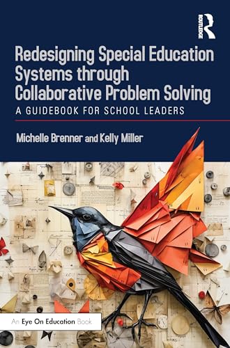 Redesigning Special Education Systems through Collaborative Problem Solving: A Guidebook for School Leaders