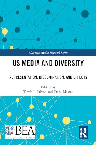 US Media and Diversity: Representation, Dissemination, and Effects