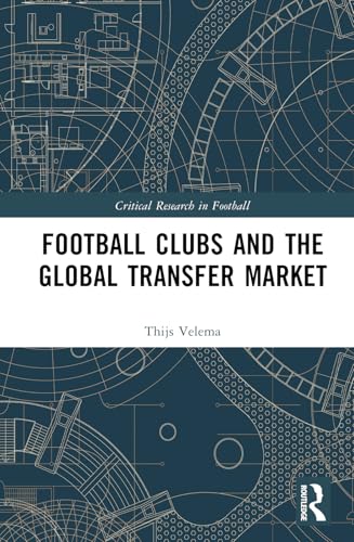 Football Clubs and the Global Transfer Market – Book Cover