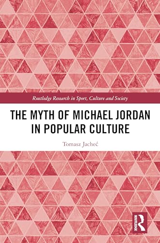 The Myth of Michael Jordan in Popular Culture