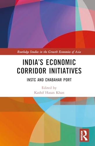 India’s Economic Corridor Initiatives: INSTC and Chabahar Port