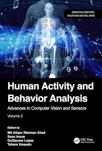 Human Activity and Behavior Analysis: Advances in Computer Vision and Sensors: Volume 2