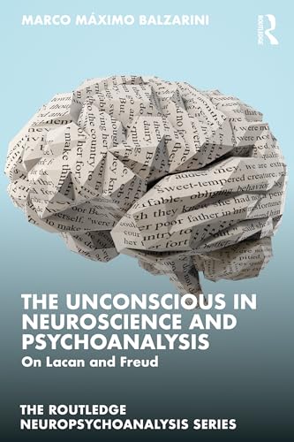 The Unconscious in Neuroscience and Psychoanalysis: On Lacan and Freud