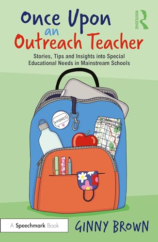 Once Upon an Outreach Teacher: Stories, Tips and Insights into Special Educational Needs in Mainstream Schools