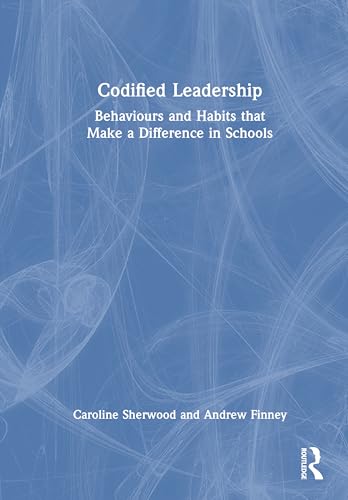 Codified Leadership: Behaviours and Habits that Make a Difference in Schools – Book Cover