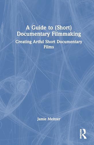 A Guide to (Short) Documentary Filmmaking – Book Cover